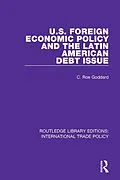E-Book (pdf) U.S. Foreign Economic Policy and the Latin American Debt Issue von C. Roe Goddard