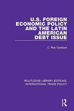 E-Book (pdf) U.S. Foreign Economic Policy and the Latin American Debt Issue von C. Roe Goddard