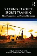 E-Book (pdf) Bullying in Youth Sports Training von Miguel Nery, Carlos Neto, António Rosado