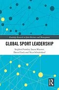E-Book (epub) Global Sport Leadership von Stephen Frawley, Laura Misener, Daniel Lock