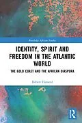 E-Book (epub) Identity, Spirit and Freedom in the Atlantic World von Robert Hanserd