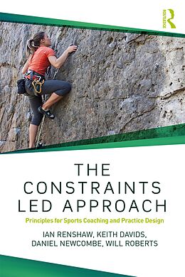 E-Book (epub) The Constraints-Led Approach von Ian Renshaw, Keith Davids, Daniel Newcombe