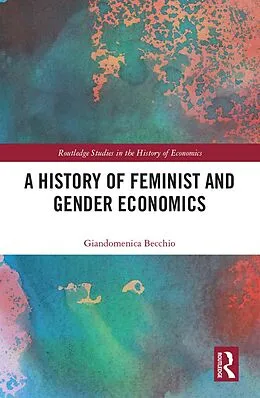 E-Book (epub) A History of Feminist and Gender Economics von Giandomenica Becchio