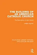 E-Book (epub) The Building of an American Catholic Church von Joseph Agonito