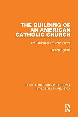 E-Book (epub) The Building of an American Catholic Church von Joseph Agonito