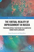 E-Book (pdf) The Virtual Reality of Imprisonment in Russia von Laura Piacentini, Elena Katz