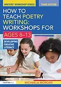 ePUB How to Teach Poetry Writing: Workshops for Ages 8-13 von Michaela Morgan