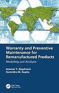 E-Book (epub) Warranty and Preventive Maintenance for Remanufactured Products von Ammar Y. Alqahtani, Surendra M. Gupta