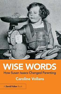 E-Book (epub) Wise Words: How Susan Isaacs Changed Parenting von Caroline Vollans