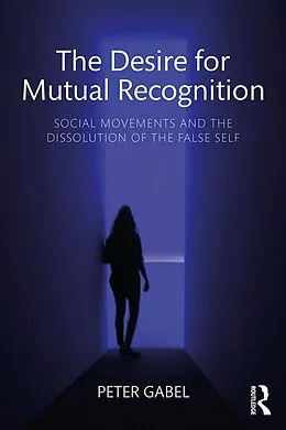 E-Book (epub) The Desire for Mutual Recognition von Peter Gabel