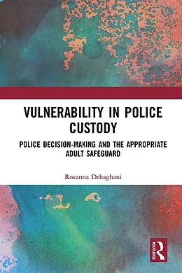 E-Book (epub) Vulnerability in Police Custody von Roxanna Dehaghani