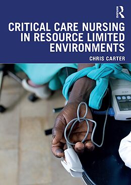 E-Book (epub) Critical Care Nursing in Resource Limited Environments von Chris Carter