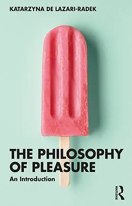 E-Book (pdf) The Philosophy of Pleasure von Katarzyna De Lazari-Radek