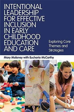 E-Book (epub) Intentional Leadership for Effective Inclusion in Early Childhood Education and Care von Mary Moloney, Eucharia McCarthy