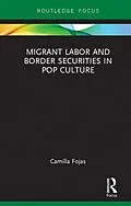 E-Book (pdf) Migrant Labor and Border Securities in Pop Culture von Camilla Fojas