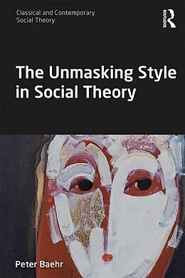 E-Book (epub) The Unmasking Style in Social Theory von Peter Baehr