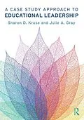E-Book (epub) A Case Study Approach to Educational Leadership von Sharon D. Kruse, Julie A. Gray