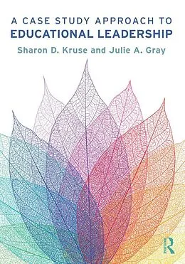 E-Book (epub) A Case Study Approach to Educational Leadership von Sharon D. Kruse, Julie A. Gray
