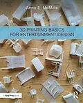 E-Book (epub) 3D Printing Basics for Entertainment Design von Anne E. McMills