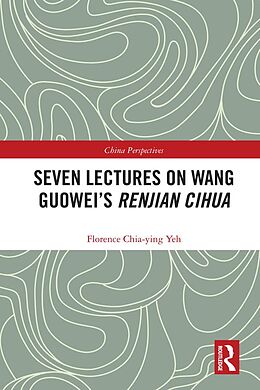 E-Book (pdf) Seven Lectures on Wang Guowei's Renjian Cihua von Florence Chia-Ying Yeh