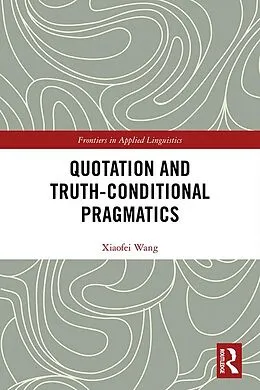 E-Book (pdf) Quotation and Truth-Conditional Pragmatics von Xiaofei Wang