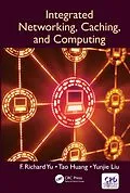 E-Book (epub) Integrated Networking, Caching, and Computing von F. Richard Yu, Tao Huang, Yunjie Liu