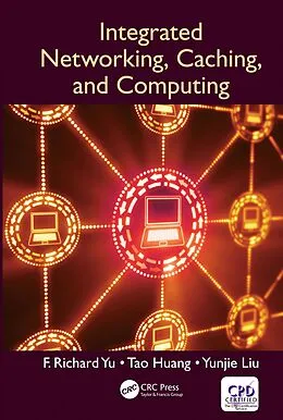 E-Book (epub) Integrated Networking, Caching, and Computing von F. Richard Yu, Tao Huang, Yunjie Liu