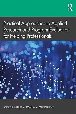 E-Book (pdf) Practical Approaches to Applied Research and Program Evaluation for Helping Professionals von Casey A. Barrio Minton, A. Stephen Lenz