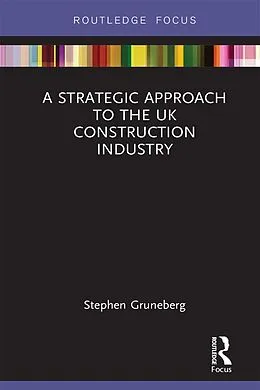 E-Book (epub) A Strategic Approach to the UK Construction Industry von Stephen Gruneberg