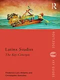 E-Book (epub) Latinx Studies von Frederick Aldama, Christopher González