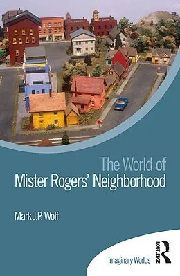 E-Book (pdf) The World of Mister Rogers' Neighborhood von Mark Wolf