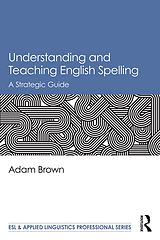 E-Book (epub) Understanding and Teaching English Spelling von Adam Brown