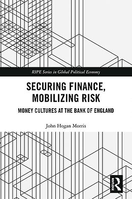 E-Book (pdf) Securing Finance, Mobilizing Risk von John Morris