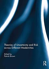 eBook (pdf) Theories of Uncertainty and Risk across Different Modernities de 