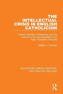 E-Book (epub) The Intellectual Crisis in English Catholicism von William J. Schoenl