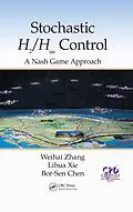 E-Book (epub) Stochastic H2/H 8 Control: A Nash Game Approach von Weihai Zhang, Lihua Xie, Bor-Sen Chen