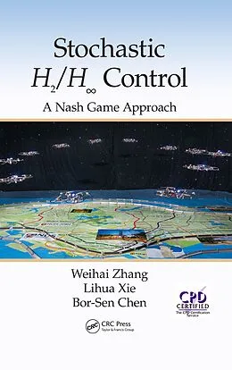 E-Book (epub) Stochastic H2/H 8 Control: A Nash Game Approach von Weihai Zhang, Lihua Xie, Bor-Sen Chen