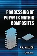 E-Book (epub) Processing of Polymer Matrix Composites von P. K. Mallick