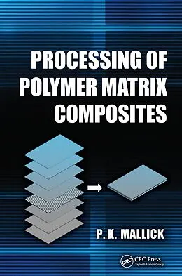 E-Book (epub) Processing of Polymer Matrix Composites von P. K. Mallick