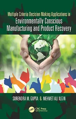 E-Book (epub) Multiple Criteria Decision Making Applications in Environmentally Conscious Manufacturing and Product Recovery von Surendra M. Gupta, Mehmet Ilgin