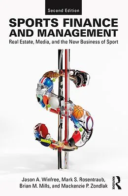 E-Book (epub) Sports Finance and Management von Jason A. Winfree, Mark S. Rosentraub, Brian M Mills