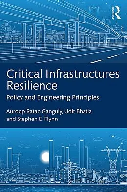 E-Book (epub) Critical Infrastructures Resilience von Auroop Ratan Ganguly, Udit Bhatia, Stephen E. Flynn