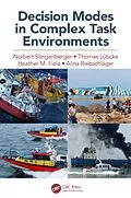 E-Book (epub) Decision Modes in Complex Task Environments von Norbert Steigenberger, Thomas Lübcke, Heather Fiala