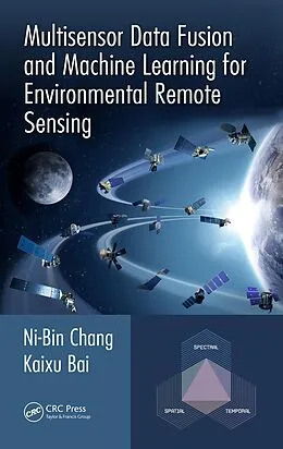 E-Book (epub) Multisensor Data Fusion and Machine Learning for Environmental Remote Sensing von Ni-Bin Chang, Kaixu Bai