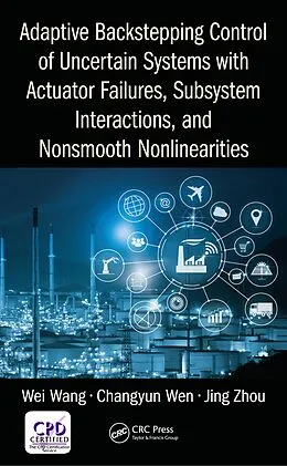 E-Book (epub) Adaptive Backstepping Control of Uncertain Systems with Actuator Failures, Subsystem Interactions, and Nonsmooth Nonlinearities von Wei Wang, Changyun Wen, Jing Zhou