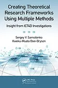 E-Book (epub) Creating Theoretical Research Frameworks using Multiple Methods von Sergey V. Samoilenko, Kweku-Muata Osei-Bryson