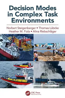 E-Book (pdf) Decision Modes in Complex Task Environments von Norbert Steigenberger, Thomas Lübcke, Heather Fiala