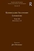 E-Book (epub) Volume 18, Tome III: Kierkegaard Secondary Literature von Jon Stewart