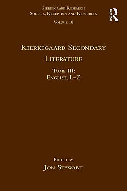 E-Book (pdf) Volume 18, Tome III: Kierkegaard Secondary Literature von Jon Stewart