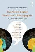 E-Book (epub) The Arabic-English Translator as Photographer von Ali Almanna, Khaled Al-Shehari